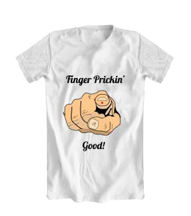 Finger Prickin' Good! T-Shirt